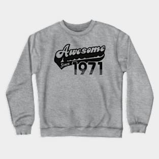 awesome since 1971 Crewneck Sweatshirt